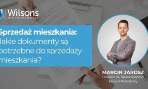 Jakie dokumenty do sprzedaży mieszkania? Uniknij błędów i kosztów