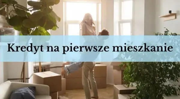 Pierwsze mieszkanie jakie banki oferują najlepsze kredyty hipoteczne